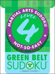 Title: Martial Arts Sudoku® Level 4: Green Belt Sudoku®, Author: Frank Longo