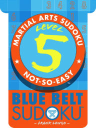 Title: Martial Arts Sudoku Level 5: Blue Belt Sudoku, Author: Frank Longo