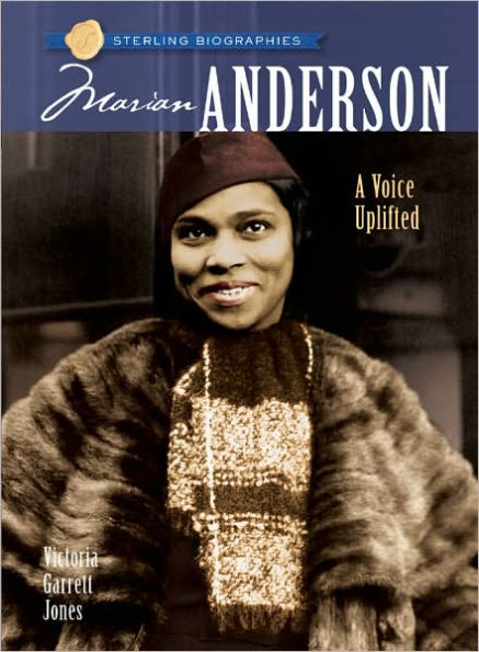Marian Anderson: A Voice Uplifted (Sterling Biographies Series)