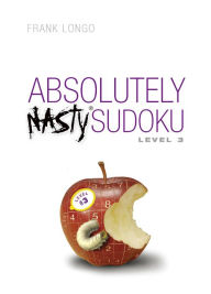 Title: Absolutely Nasty® Sudoku Level 3, Author: Frank Longo