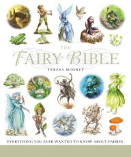 Title: The Fairy Bible: The Definitive Guide to the World of Fairies, Author: Teresa Moorey