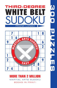 Title: Third-Degree White Belt Sudoku, Author: Frank Longo