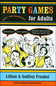 Title: Party Games for Adults: Icebreakers, Parlor Games, and Party Tips That Will Make Your Guests Flip, Author: Lillian Frankel