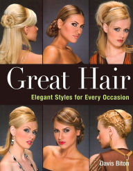 Title: Great Hair: Elegant Styles for Every Occasion, Author: Davis Biton