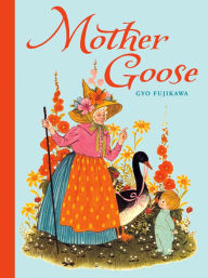 Title: Mother Goose, Author: Gyo Fujikawa