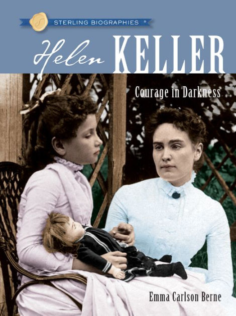 Helen Keller: Courage in Darkness (Sterling Biographies Series) by Emma ...