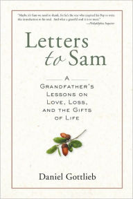 Title: Letters to Sam: A Grandfather's Lessons on Love, Loss, and the Gifts of Life, Author: Daniel Gottlieb