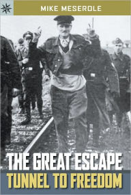 Title: The Great Escape: Tunnel to Freedom (Sterling Point Books Series), Author: Mike Meserole