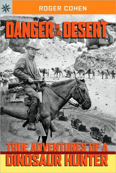 Danger in the Desert: True Adventures of a Dinosaur Hunter (Sterling Point Books Series)