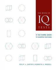 Title: The Book of IQ Tests: 25 Self-Scoring Quizzes to Sharpen Your Mind, Author: Philip J. Carter