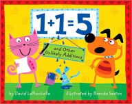 Title: 1+1=5: and Other Unlikely Additions, Author: David LaRochelle