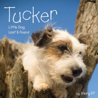 Title: Tucker: Little Dog Lost & Found, Author: Danny Sit