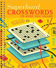 Title: Superhard Crosswords to Keep You Sharp, Author: Stanley Newman