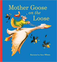 Title: Mother Goose on the Loose, Author: Hans Wilhelm