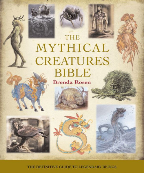 The Mythical Creatures Bible: The Definitive Guide to Legendary Beings