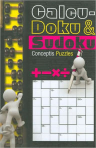 Title: Calcu-doku & Sudoku, Author: Conceptis Puzzles