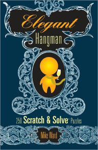 Title: Elegant Hangman: 250 Scratch & Solve Puzzles, Author: Mike Ward