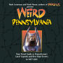 Weird Pennsylvania: Your Travel Guide to Pennsylvania's Local Legends and Best Kept Secrets