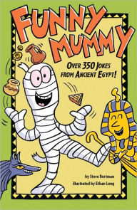 Title: Funny Mummy: Over 350 Jokes from Ancient Egypt!, Author: Steve Bertman