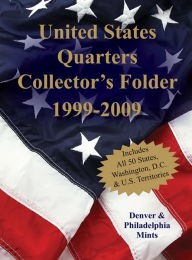 Title: United States Quarters Collector's Folder 1999-2009: Denver & Philadelphia Mints, Author: Sterling Publishing Co.