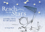 Title: Reach for the Stars: and Other Advice for Life's Journey, Author: Serge Bloch