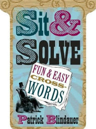 Title: Sit & Solve: Fun & Easy Crosswords (Sit & Solve Series), Author: Patrick Blindauer