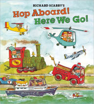 Title: Richard Scarry's Hop Aboard! Here We Go!, Author: Richard Scarry