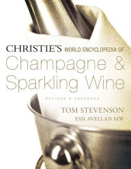 Title: Christie's World Encyclopedia of Champagne & Sparkling Wine, Author: Tom Stevenson