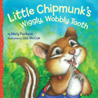 Title: Little Chipmunk's Wiggly, Wobbly Tooth, Author: Mary Packard