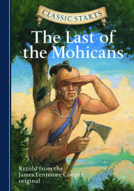 Title: The Last of the Mohicans (Classic Starts Series), Author: James Fenimore Cooper