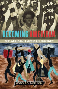 Title: Becoming American: The African American Journey, Author: Howard Dodson