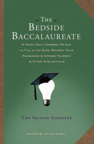 Title: The Bedside Baccalaureate: The Second Semester, Author: David Rubel