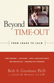 Title: Beyond Time Out: From Chaos to Calm, Author: Beth A. Grosshans