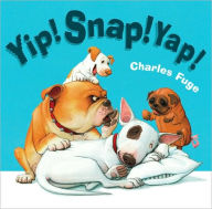 Title: Yip! Snap! Yap!, Author: Charles Fuge