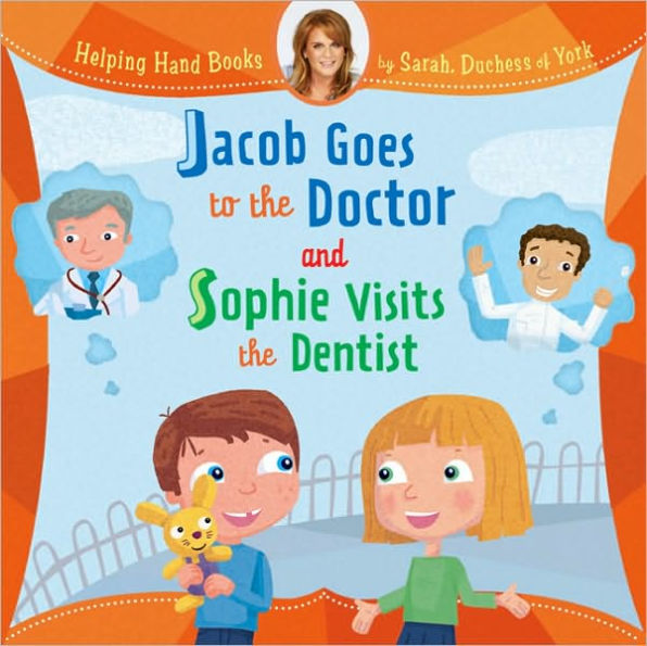 Helping Hand Books: Jacob Goes to the Doctor and Sophie Visits the Dentist