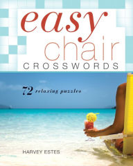 Title: Easy Chair Crosswords: 72 Relaxing Puzzles, Author: Harvey Estes