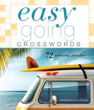 Title: Easygoing Crosswords: 72 Relaxing Puzzles, Author: Randolph Ross