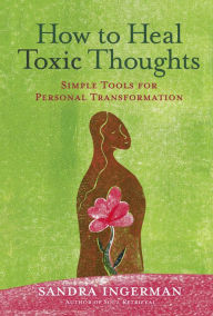 Title: How to Heal Toxic Thoughts: Simple Tools for Personal Transformation, Author: Sandra Ingerman