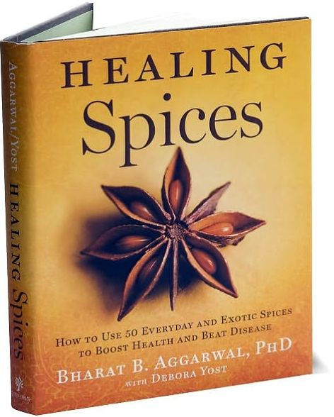 Healing Spices: How to Use 50 Everyday and Exotic Spices to Boost Health and Beat Disease