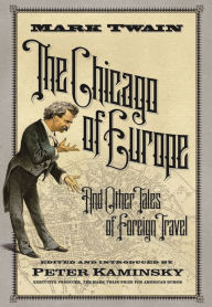 Title: The Chicago of Europe: And Other Tales of Foreign Travel, Author: Mark Twain