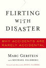 Flirting with Disaster: Why Accidents Are Rarely Accidental