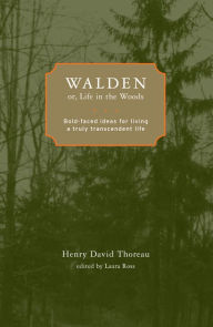 Title: Walden; or, Life in the Woods: Bold-faced Ideas for Living a Truly Transcendent Life, Author: Henry David Thoreau