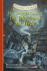 The Strange Case of Dr. Jekyll and Mr. Hyde (Classic Starts Series)