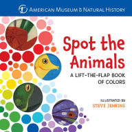 Title: Spot the Animals: A Lift-the-Flap Book of Colors, Author: American Museum of Natural History