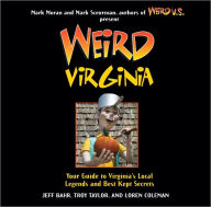 Title: Weird Virginia: Your Guide to Virginia's Local Legends and Best Kept Secrets, Author: Jeff Bahr