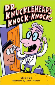 Title: Dr. Knucklehead's Knock-Knocks, Author: Chris Tait