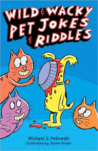 Title: Wild & Wacky Pet Jokes & Riddles, Author: Michael J. Pellowski