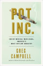Pot, Inc.: Inside Medical Marijuana, America's Most Outlaw Industry