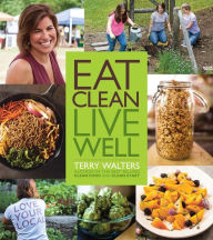 Title: Eat Clean Live Well, Author: Terry Walters