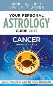 Title: Your Personal Astrology Guide 2013 Cancer, Author: Rick Levine
